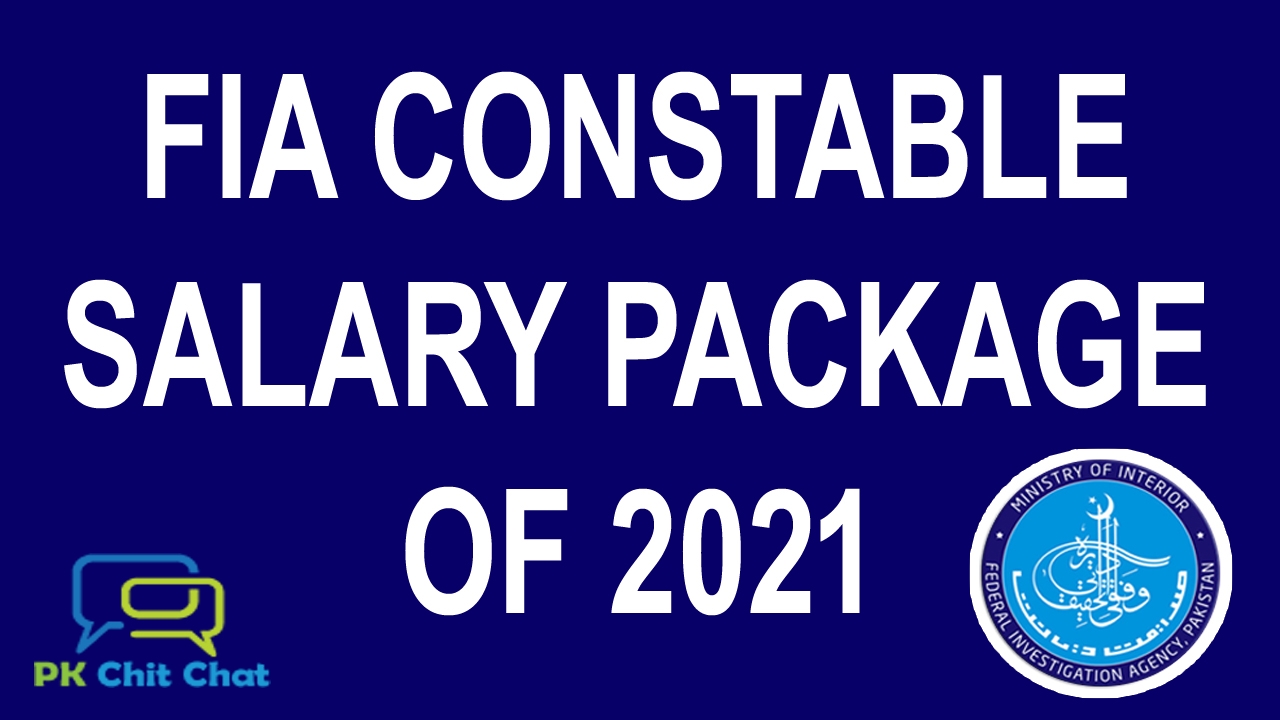 FIA Constable Salary Package of 2021